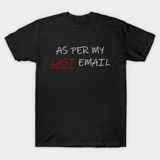 As Per My Last Email 2 T-Shirt